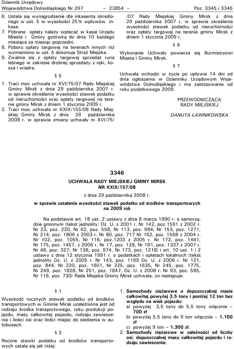 5 dokonuje mtrau Miejska. 9. Zwalnia się z opłaty targowej sprzedau runa leśnego w zakresie drobnej sprzedauy z ręki, kosza i wiadra. 5 1.