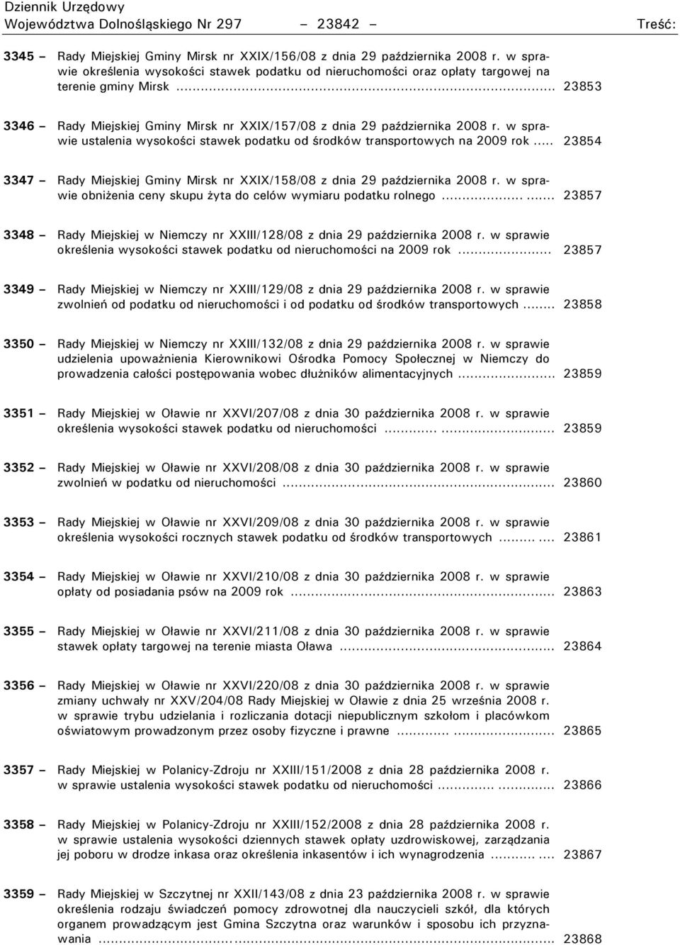w sprawie ustalenia wysokości stawek podatku od środków transportowych na 2009 rok 23854 3347 Rady Miejskiej Gminy Mirsk nr XXIX/158/08 z dnia 29 października 2008 r.
