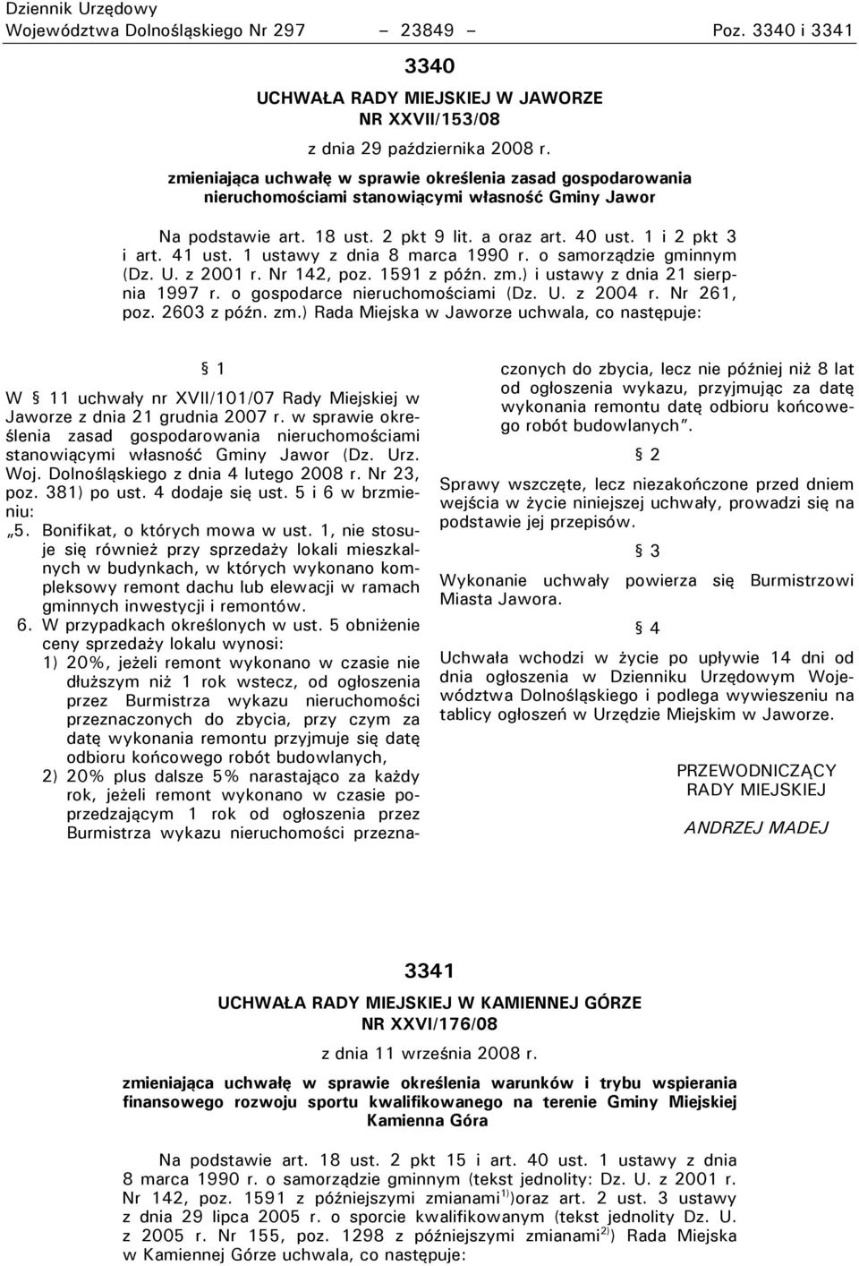 1 ustawy z dnia 8 marca 1990 r. o samorzrdzie gminnym (Dz. U. z 2001 r. Nr 142, poz. 1591 z późn. zm.) i ustawy z dnia 21 sierpnia 1997 r. o gospodarce nieruchomościami (Dz. U. z 2004 r. Nr 261, poz.