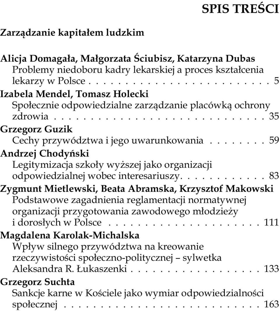 ....... 59 Andrzej Chodyñski Legitymizacja szko³y wy szej jako organizacji odpowiedzialnej wobec interesariuszy.