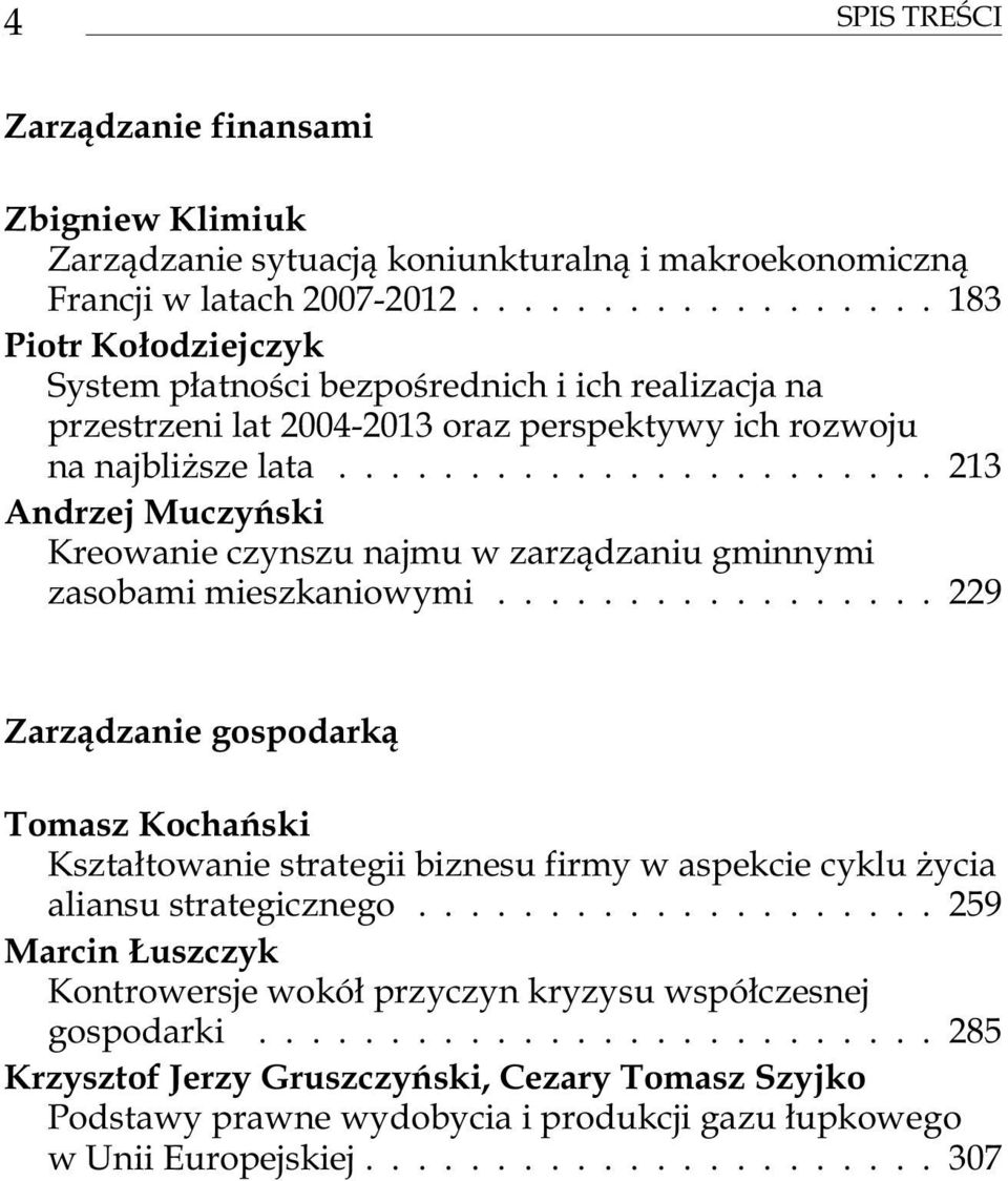 ...................... 213 Andrzej Muczyñski Kreowanie czynszu najmu w zarz¹dzaniu gminnymi zasobami mieszkaniowymi.