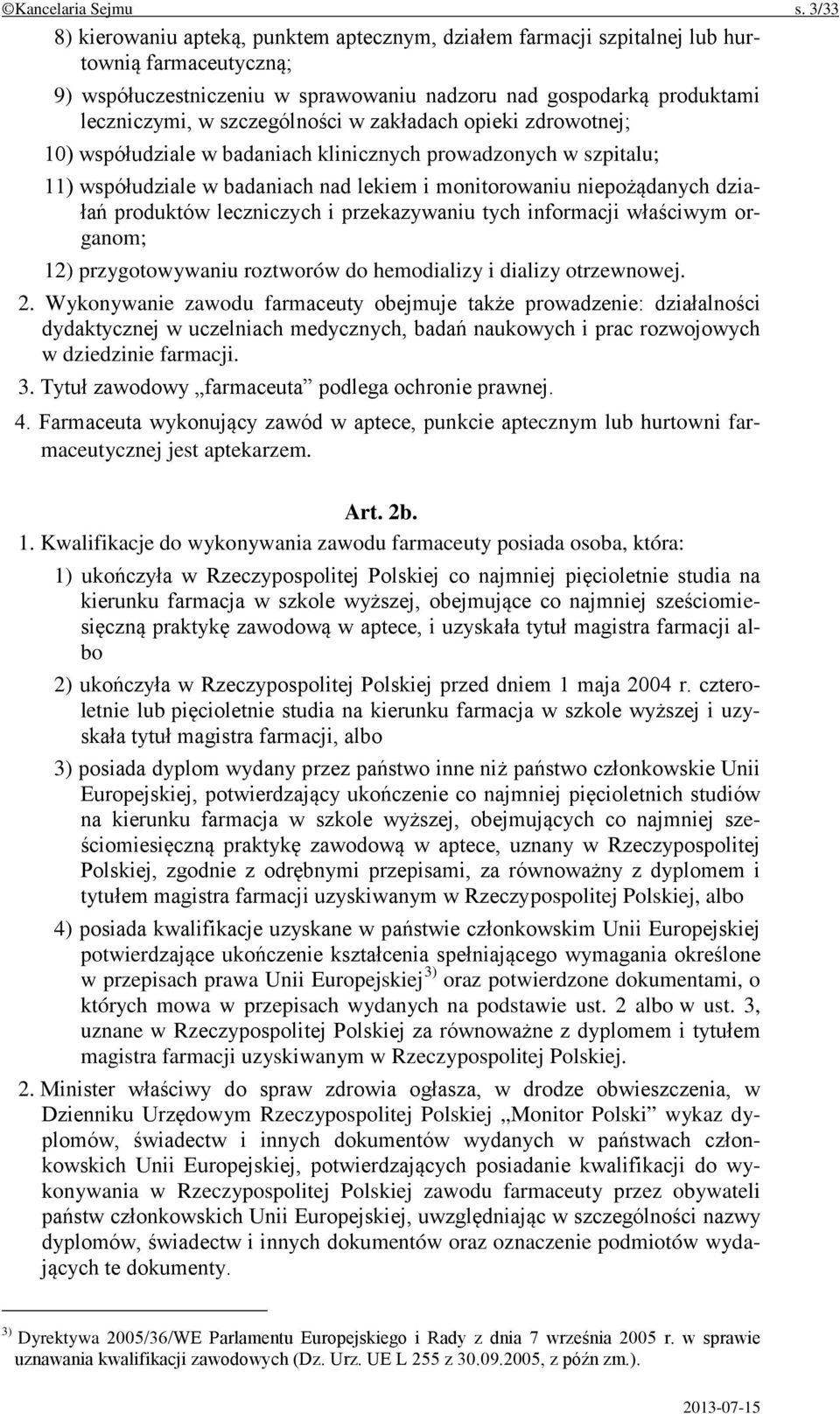 szczególności w zakładach opieki zdrowotnej; 10) współudziale w badaniach klinicznych prowadzonych w szpitalu; 11) współudziale w badaniach nad lekiem i monitorowaniu niepożądanych działań produktów