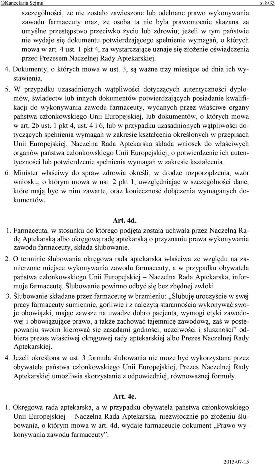 jeżeli w tym państwie nie wydaje się dokumentu potwierdzającego spełnienie wymagań, o których mowa w art. 4 ust.