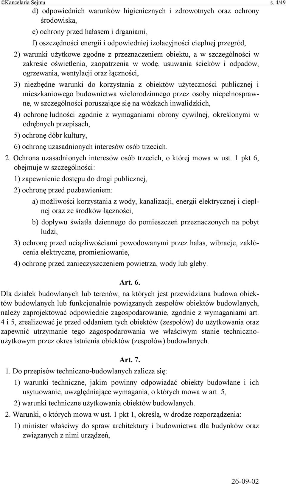 warunki użytkowe zgodne z przeznaczeniem obiektu, a w szczególności w zakresie oświetlenia, zaopatrzenia w wodę, usuwania ścieków i odpadów, ogrzewania, wentylacji oraz łączności, 3) niezbędne