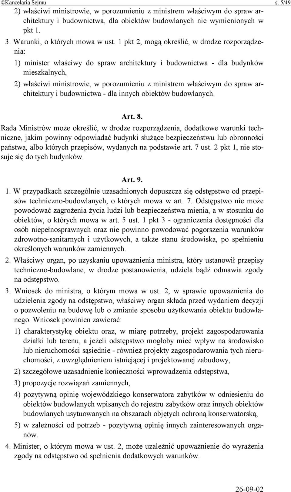 1 pkt 2, mogą określić, w drodze rozporządzenia: 1) minister właściwy do spraw architektury i budownictwa - dla budynków mieszkalnych, 2) właściwi ministrowie, w porozumieniu z ministrem właściwym do