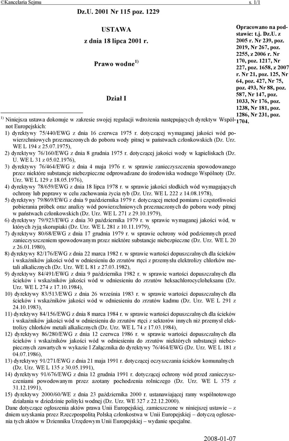 1286, Nr 231, poz. 1) Niniejsza ustawa dokonuje w zakresie swojej regulacji wdrożenia następujących dyrektyw Wspól-1704not Europejskich: 1) dyrektywy 75/440/EWG z dnia 16 czerwca 1975 r.