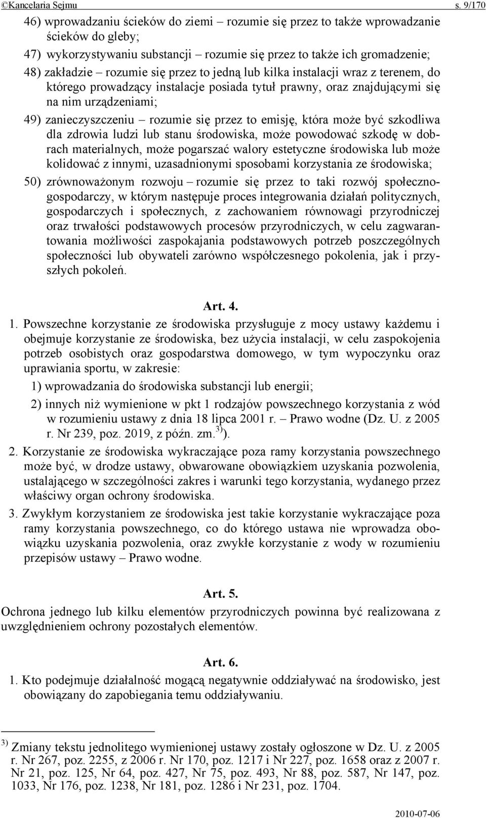 przez to jedną lub kilka instalacji wraz z terenem, do którego prowadzący instalacje posiada tytuł prawny, oraz znajdującymi się na nim urządzeniami; 49) zanieczyszczeniu rozumie się przez to emisję,