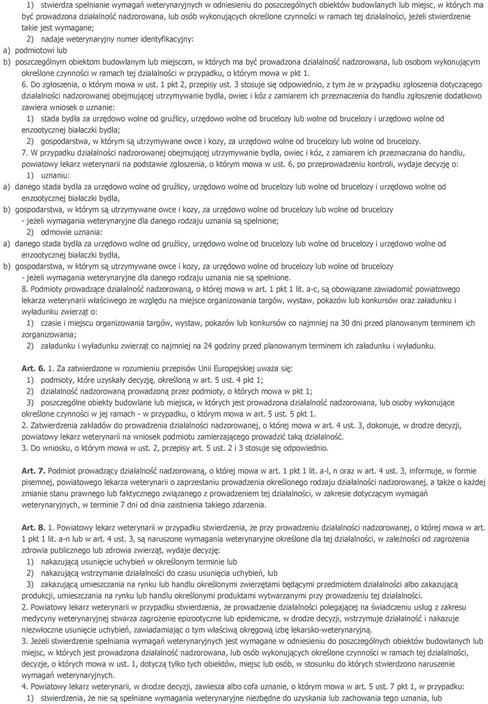 których ma być prowadzona działalność nadzorowana, lub osobom wykonującym określone czynności w ramach tej działalności w przypadku, o którym mowa w pkt 1. 6. Do zgłoszenia, o którym mowa w ust.