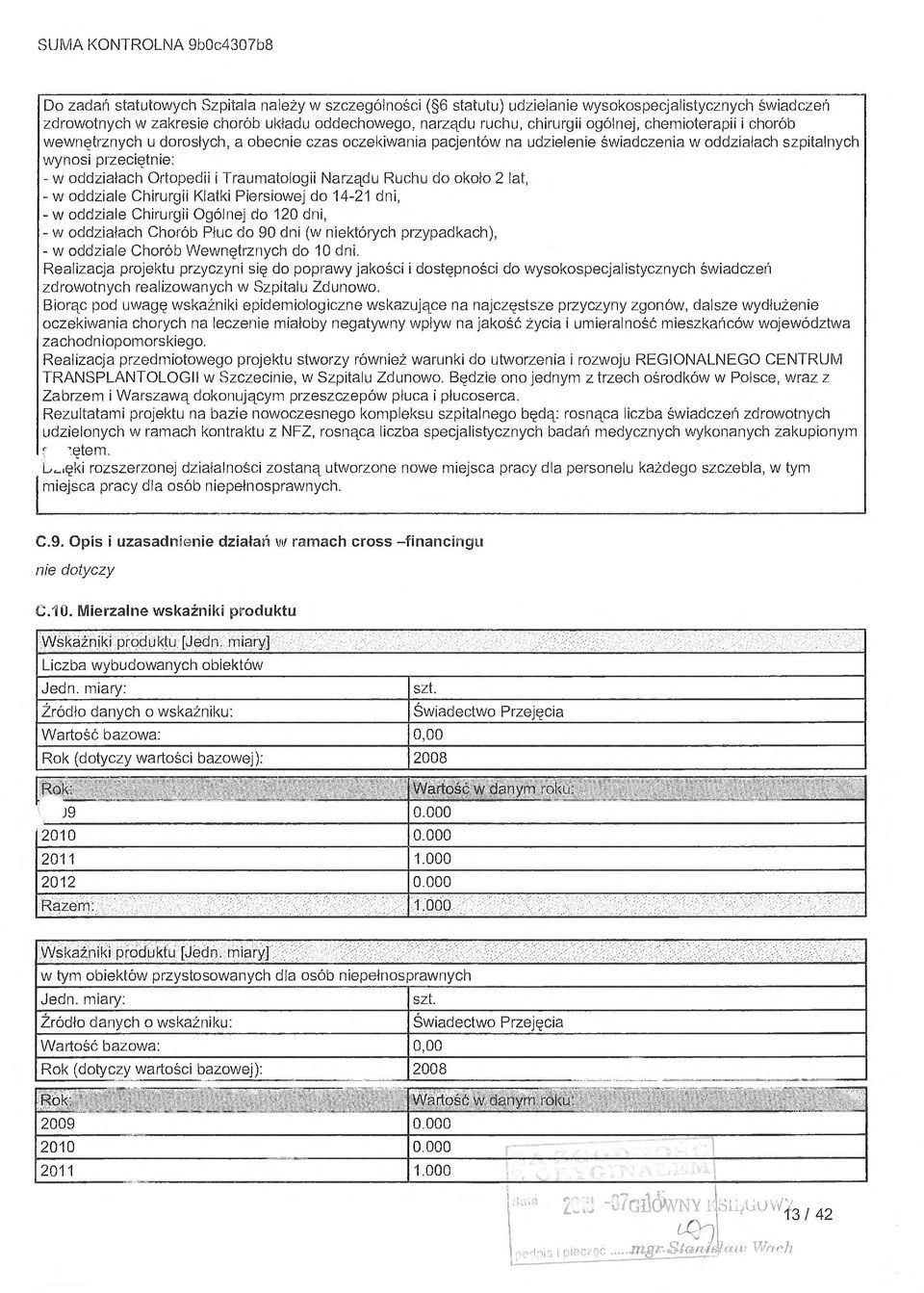 Traumatologii Narz ądu Ruchu do około 2 lat, - w oddziale Chirurgii Klatki Piersiowej do 14-21 dni, - w oddziale Chirurgii Ogólnej do 120 dni, - w oddzia łach Chorób P łuc do 90 dni (w niektórych