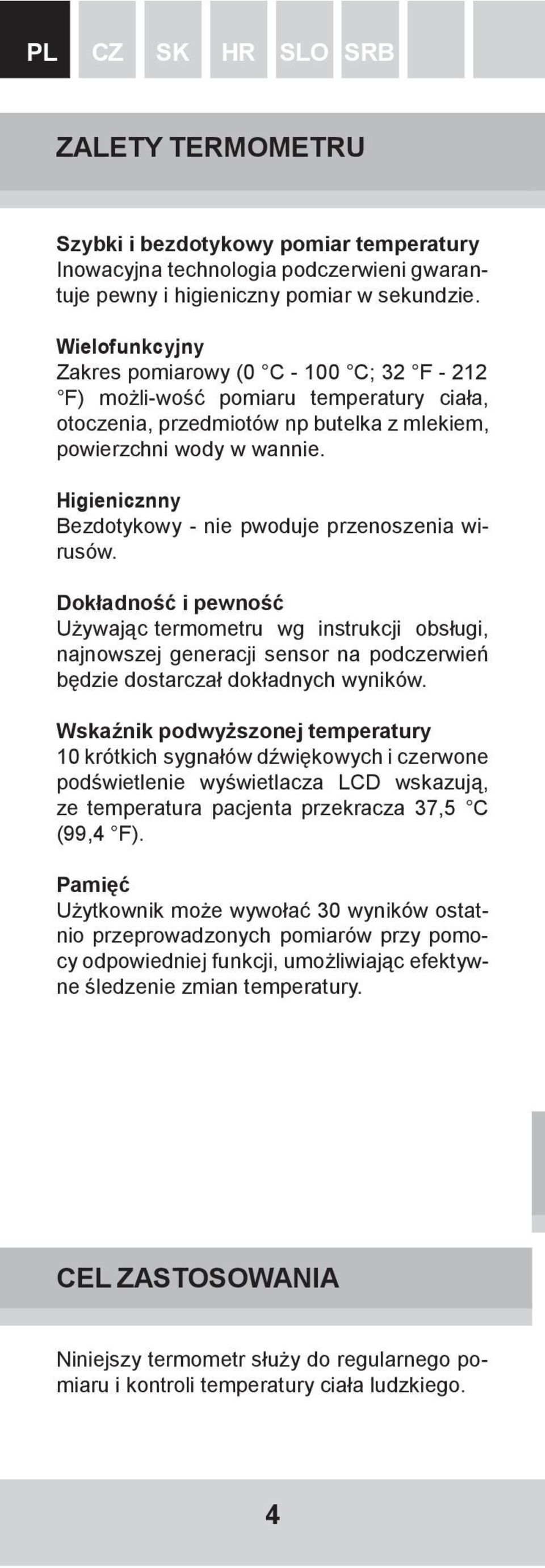 Higienicznny Bezdotykowy - nie pwoduje przenoszenia wirusów.