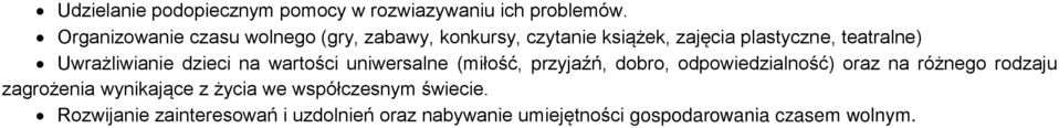 Uwrażliwianie dzieci na wartości uniwersalne (miłość, przyjaźń, dobro, odpowiedzialność) oraz na różnego