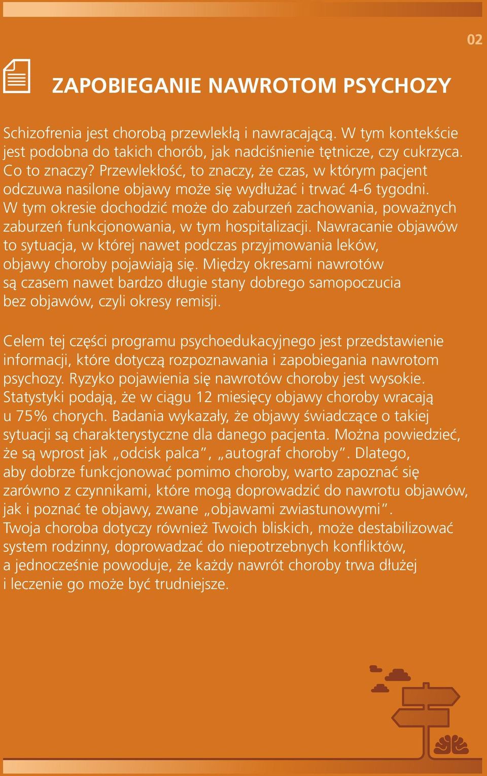 W tym okresie dochodzić może do zaburzeń zachowania, poważnych zaburzeń funkcjonowania, w tym hospitalizacji.