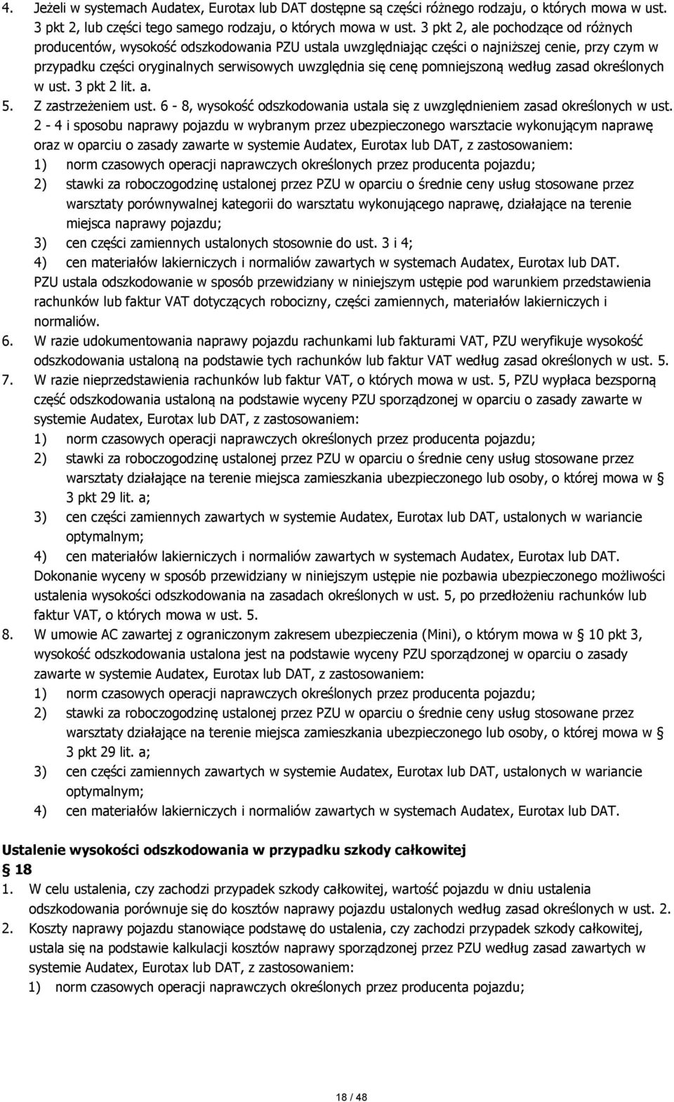 pomniejszoną według zasad określonych w ust. 3 pkt 2 lit. a. 5. Z zastrzeżeniem ust. 6-8, wysokość odszkodowania ustala się z uwzględnieniem zasad określonych w ust.