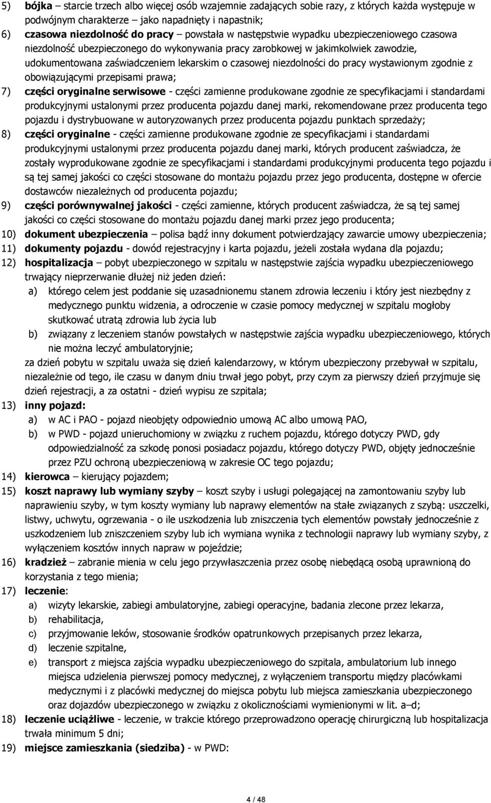 pracy wystawionym zgodnie z obowiązującymi przepisami prawa; 7) części oryginalne serwisowe - części zamienne produkowane zgodnie ze specyfikacjami i standardami produkcyjnymi ustalonymi przez