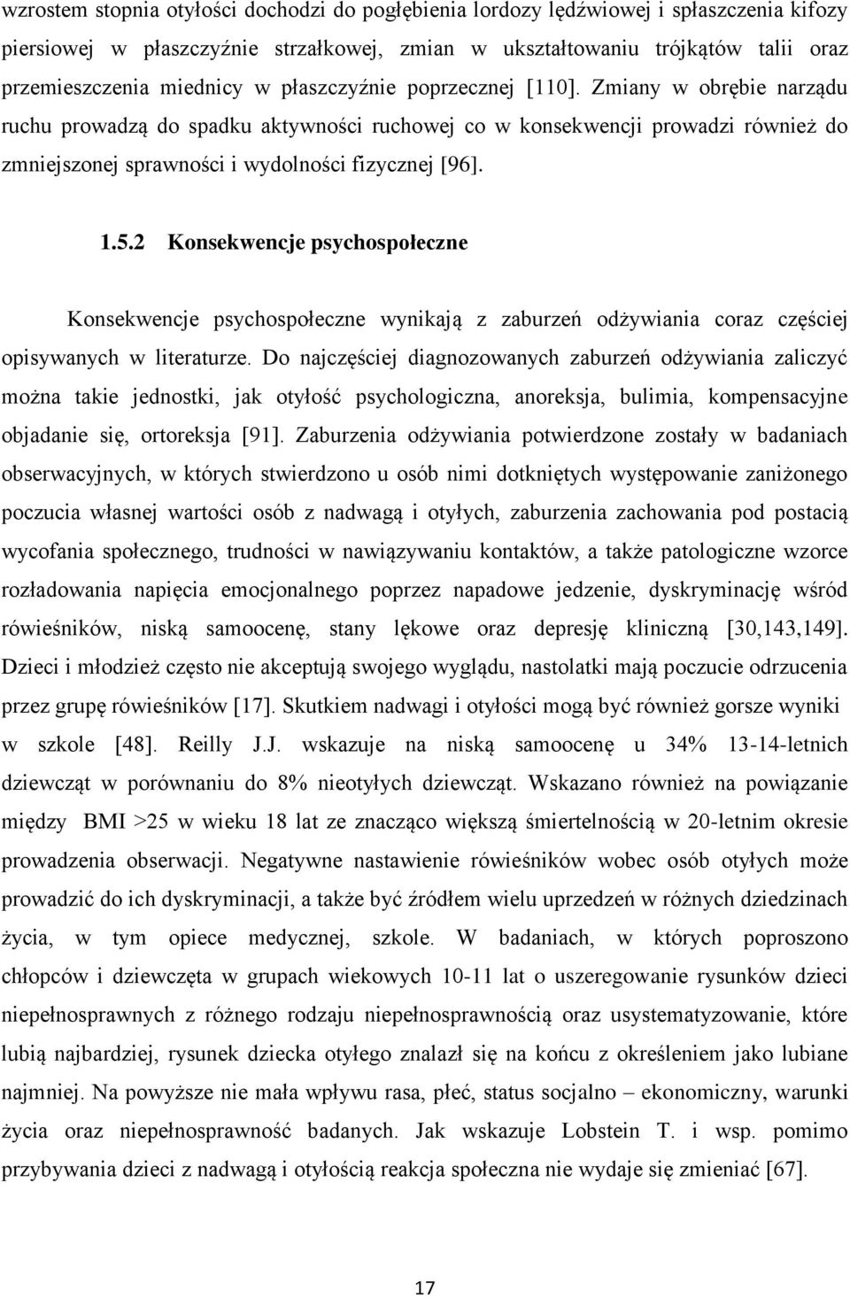 2 Konsekwencje psychospołeczne Konsekwencje psychospołeczne wynikają z zaburzeń odżywiania coraz częściej opisywanych w literaturze.