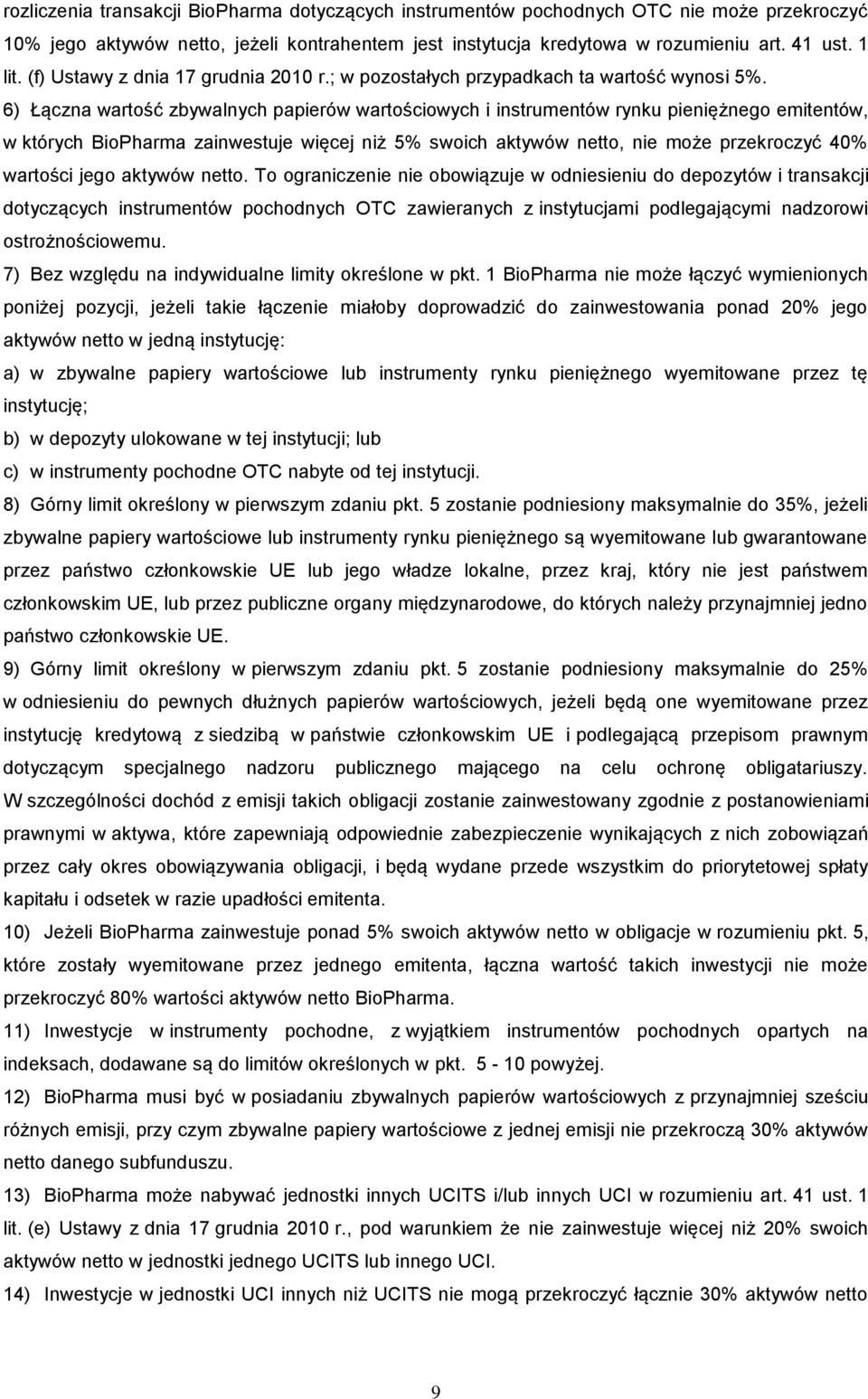 6) Łączna wartość zbywalnych papierów wartościowych i instrumentów rynku pieniężnego emitentów, w których BioPharma zainwestuje więcej niż 5% swoich aktywów netto, nie może przekroczyć 40% wartości