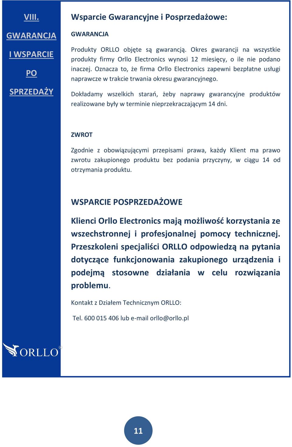 Oznacza to, że firma Orllo Electronics zapewni bezpłatne usługi naprawcze w trakcie trwania okresu gwarancyjnego.