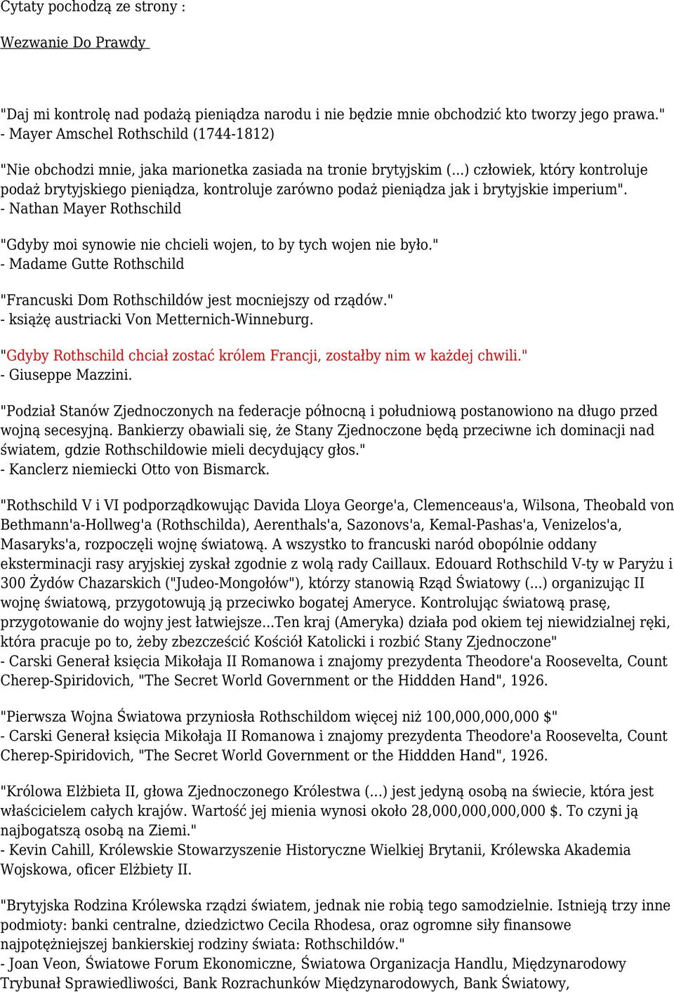 ..) człowiek, który kontroluje podaż brytyjskiego pieniądza, kontroluje zarówno podaż pieniądza jak i brytyjskie imperium".