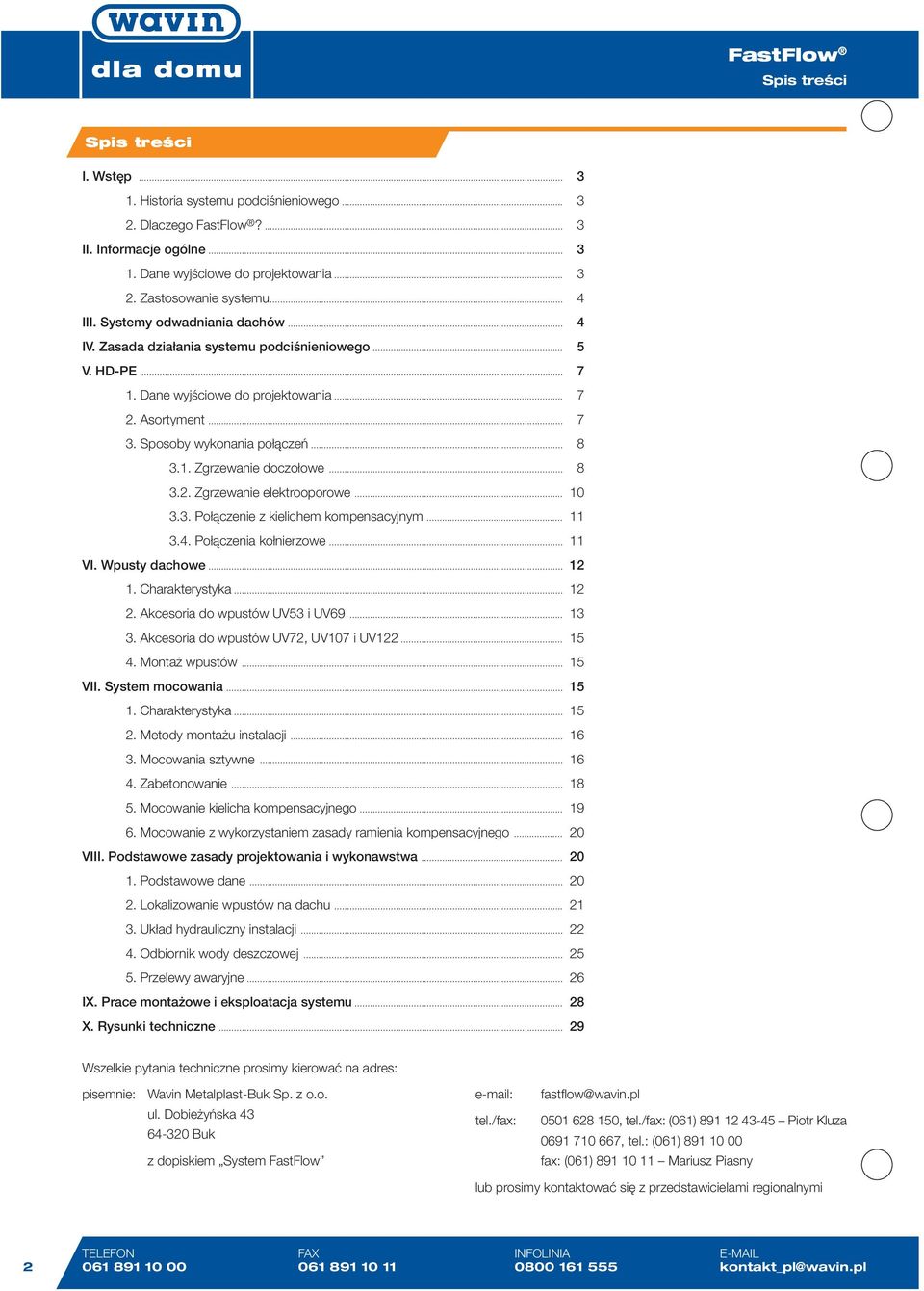 .. 8 3.1. Zgrzewanie doczołowe... 8 3.2. Zgrzewanie elektrooporowe... 10 3.3. Połączenie z kielichem kompensacyjnym... 11 3.4. Połączenia kołnierzowe... 11 VI. Wpusty dachowe... 12 1. Charakterystyka.