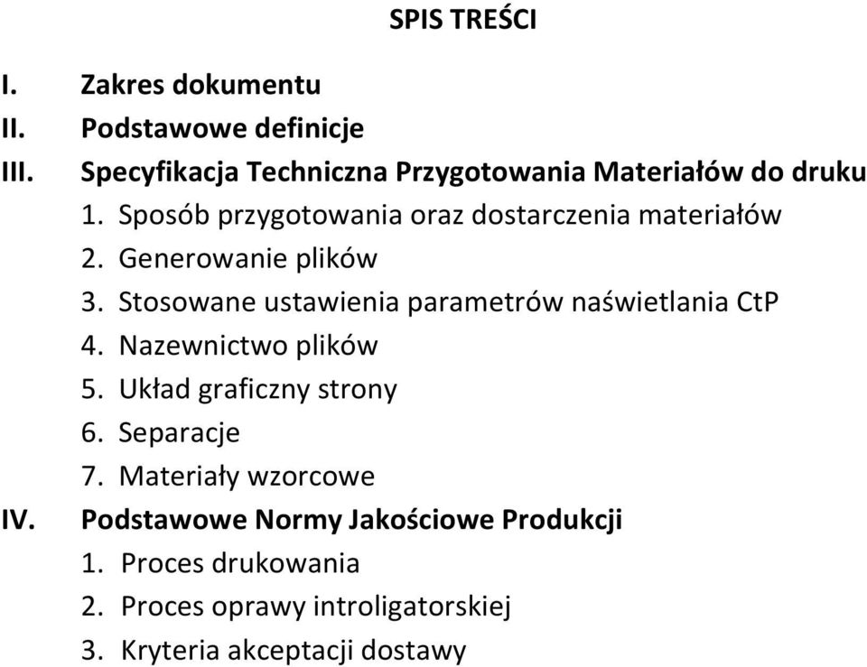 Generowanie plików 3. Stosowane ustawienia parametrów naświetlania CtP 4. Nazewnictwo plików 5.