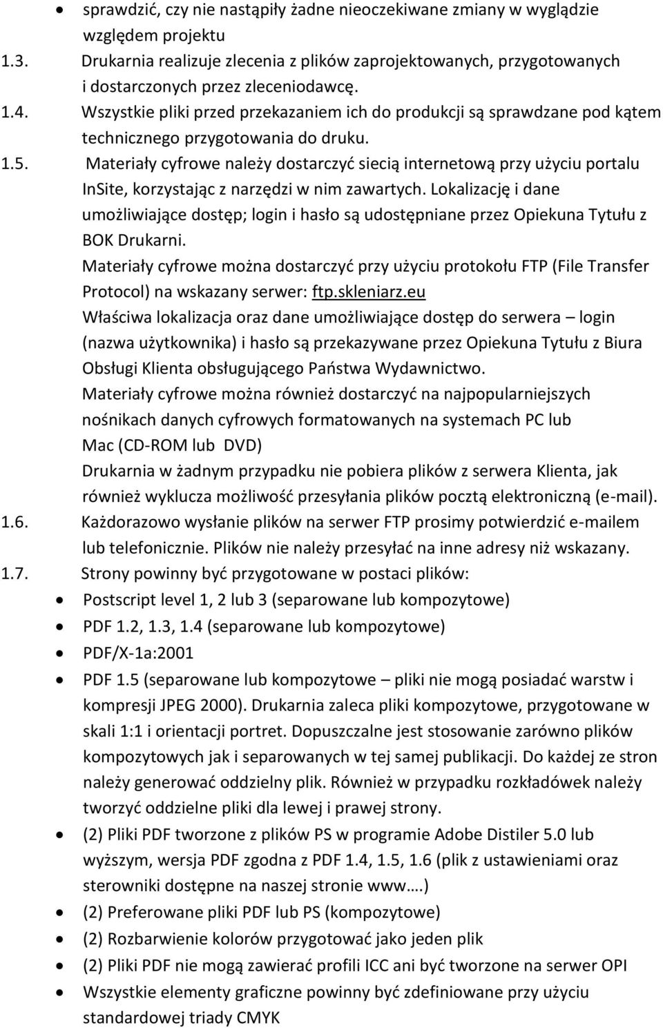 Materiały cyfrowe należy dostarczyć siecią internetową przy użyciu portalu InSite, korzystając z narzędzi w nim zawartych.