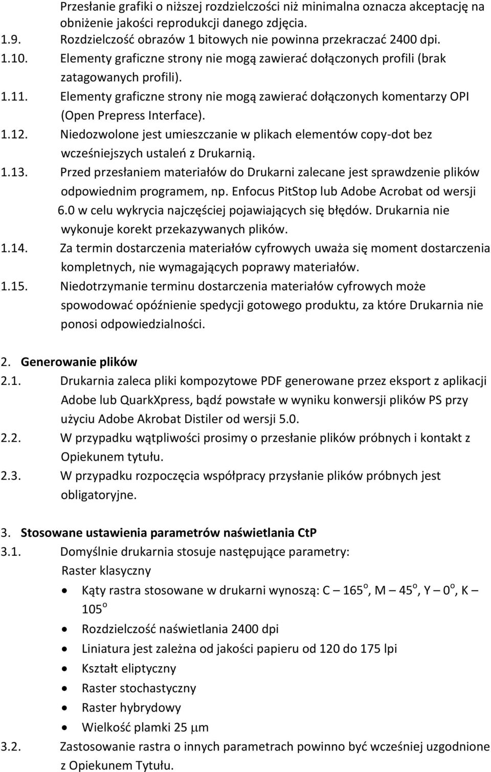 Niedozwolone jest umieszczanie w plikach elementów copy-dot bez wcześniejszych ustaleń z Drukarnią. 1.13.