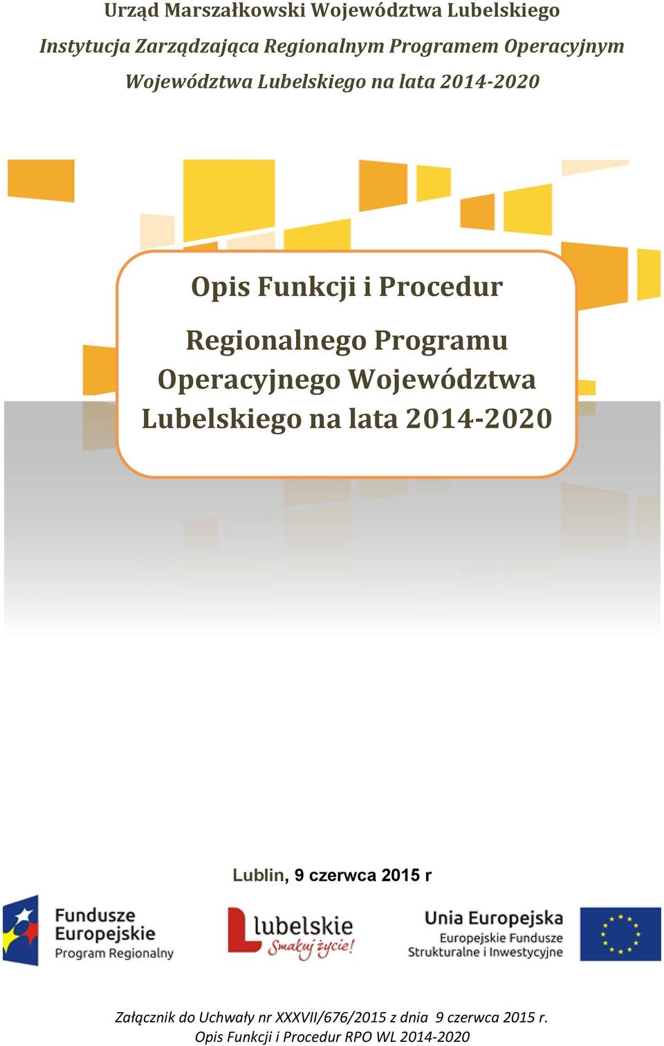 Operacyjnego Województwa Lubelskiego na lata (załącznik 1 do SZOOP) UWAGI Lublin, 9 czerwca