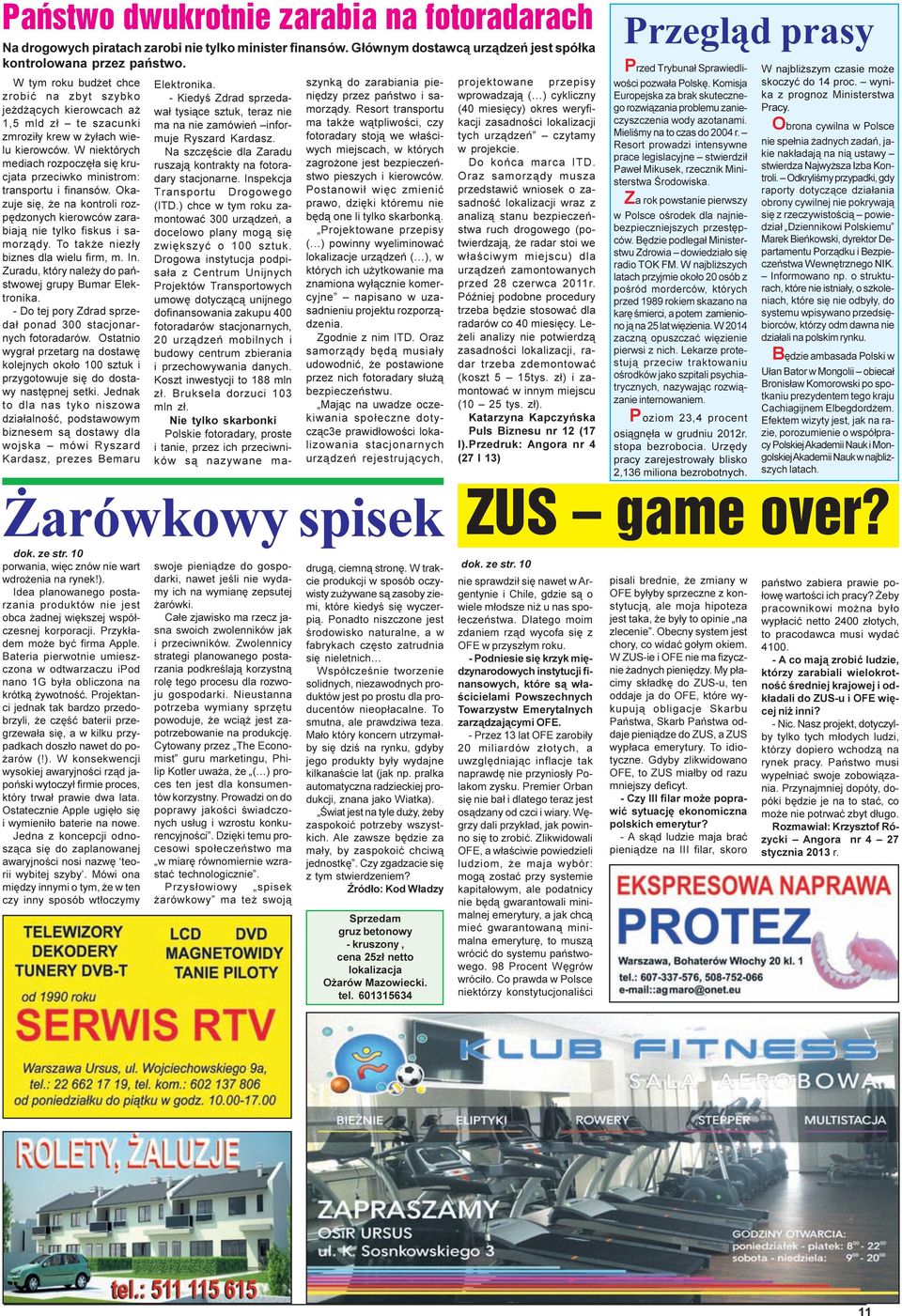 W niektórych mediach rozpoczê³a siê krucjata przeciwko ministrom: transportu i finansów. Okazuje siê, e na kontroli rozpêdzonych kierowców zarabiaj¹ nie tylko fiskus i samorz¹dy.