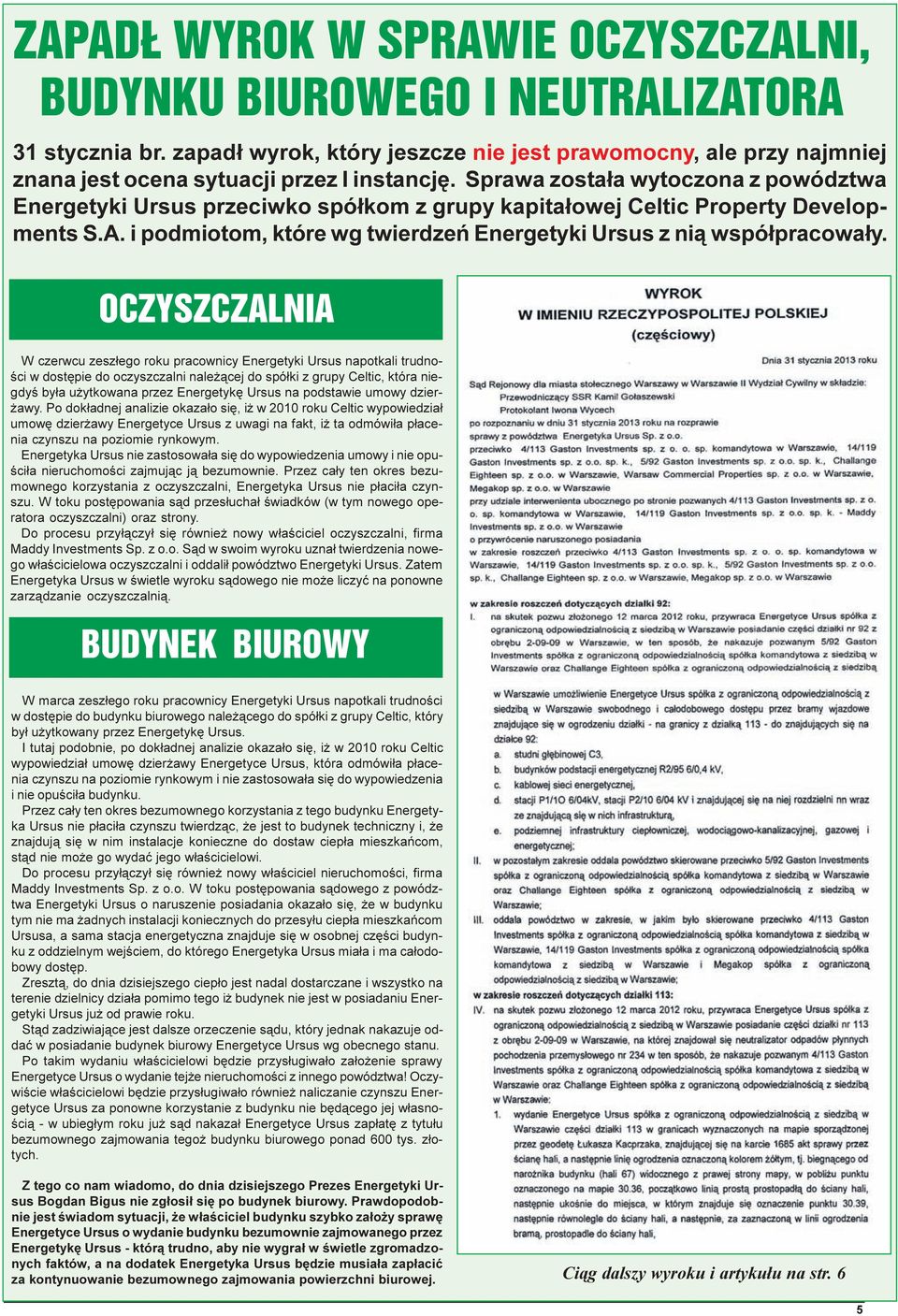 OCZYSZCZALNIA W czerwcu zesz³ego roku pracownicy Energetyki Ursus napotkali trudnoœci w dostêpie do oczyszczalni nale ¹cej do spó³ki z grupy Celtic, która niegdyœ by³a u ytkowana przez Energetykê