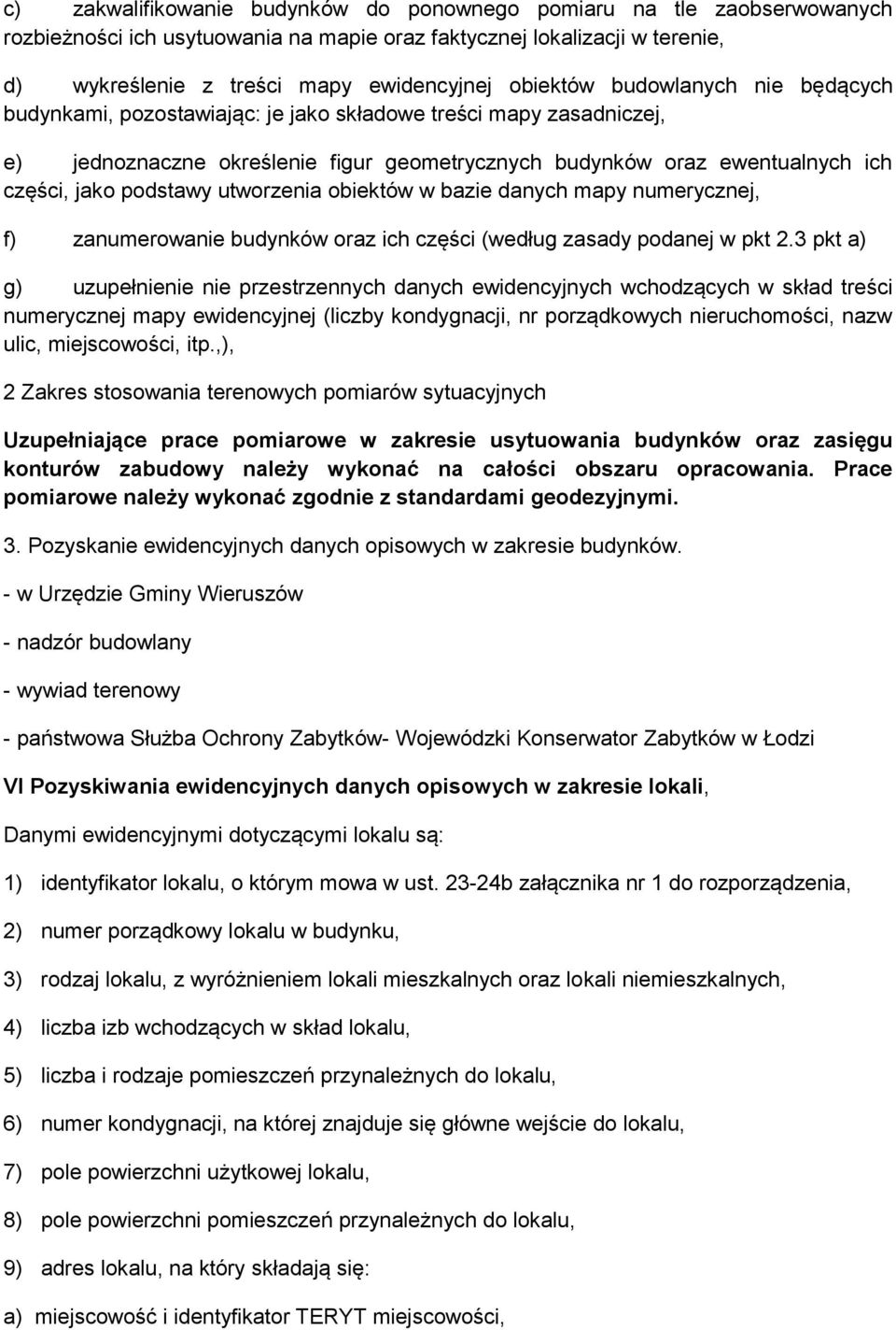 podstawy utworzenia obiektów w bazie danych mapy numerycznej, f) zanumerowanie budynków oraz ich części (według zasady podanej w pkt 2.