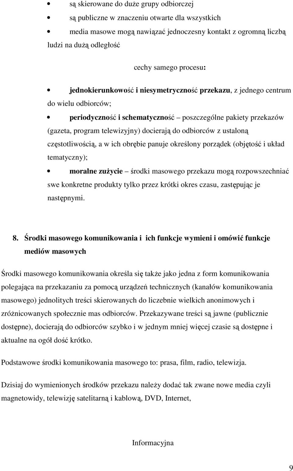 brębie panuje kreślny prządek (bjętść i układ tematyczny); mralne zuŝycie śrdki masweg przekazu mgą rzpwszechniać swe knkretne prdukty tylk przez krótki kres czasu, zastępując je następnymi. 8.