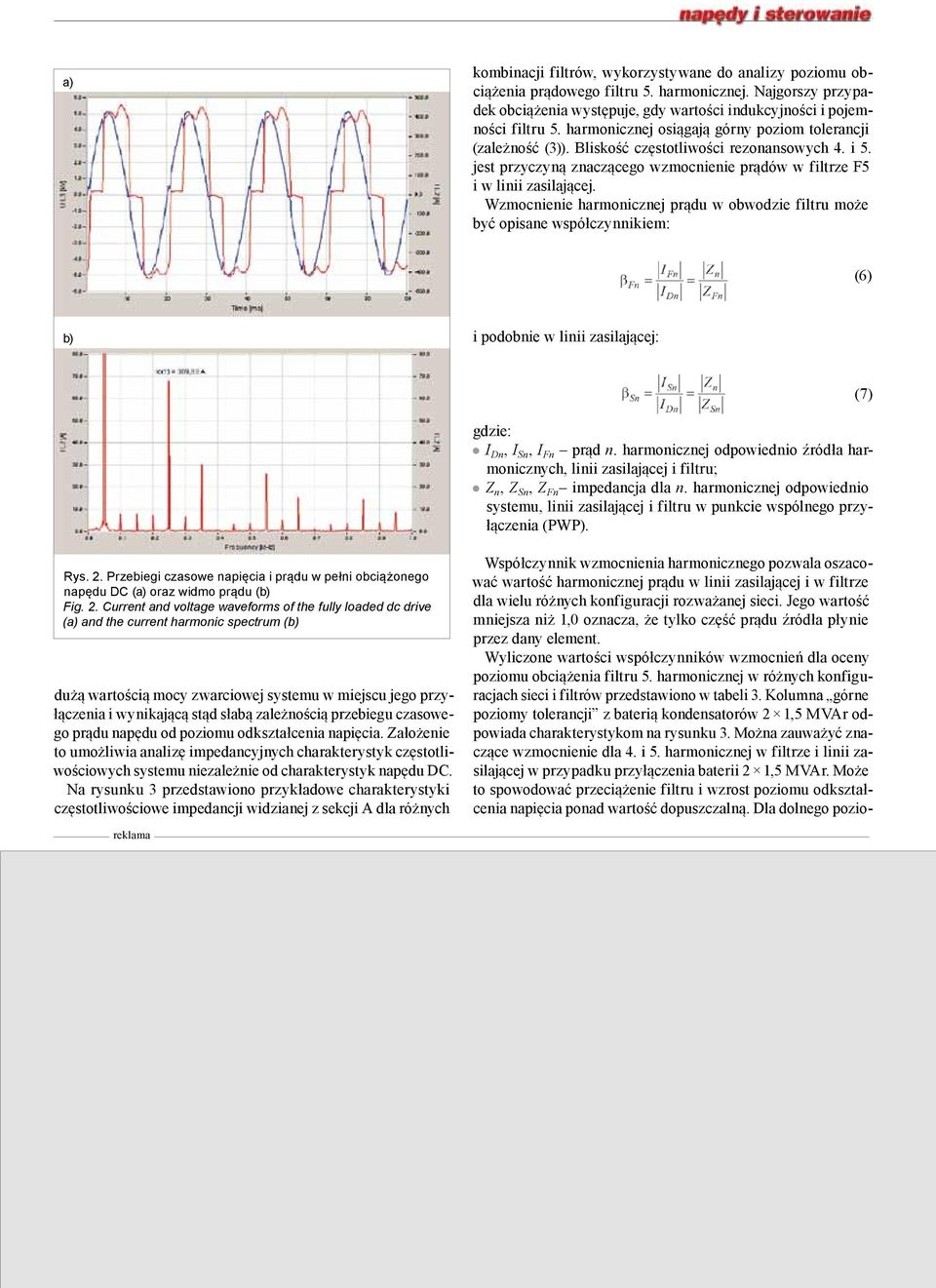 Wzmocnienie harmonicznej prądu w obwodzie filtru może być opisane współczynnikiem: (6) b) i podobnie w linii zasilającej: gdzie: I Dn, I Sn, I Fn prąd n.