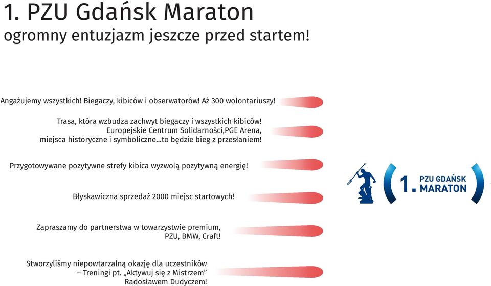 ..to będzie bieg z przesłaniem! Przygotowywane pozytywne strefy kibica wyzwolą pozytywną energię! Błyskawiczna sprzedaż 2000 miejsc startowych!