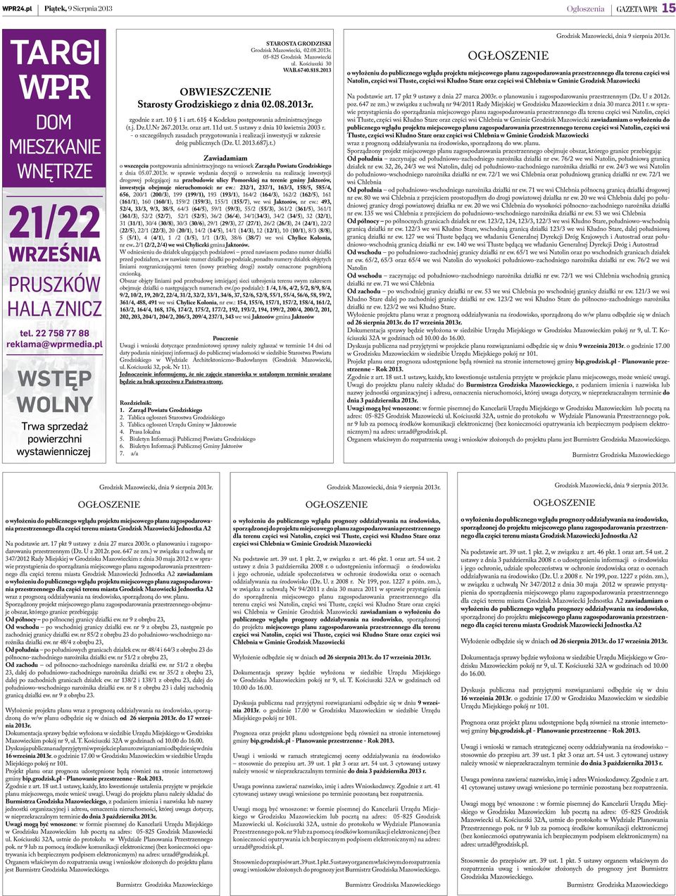 2013 OBWIESZCZENIE Starosty Grodziskiego z dnia 02.08.2013r. zgodnie z art. 10 1 i art. 61 4 Kodeksu postępowania administracyjnego (t.j. Dz.U.Nr 267.2013r. oraz art. 11d ust.