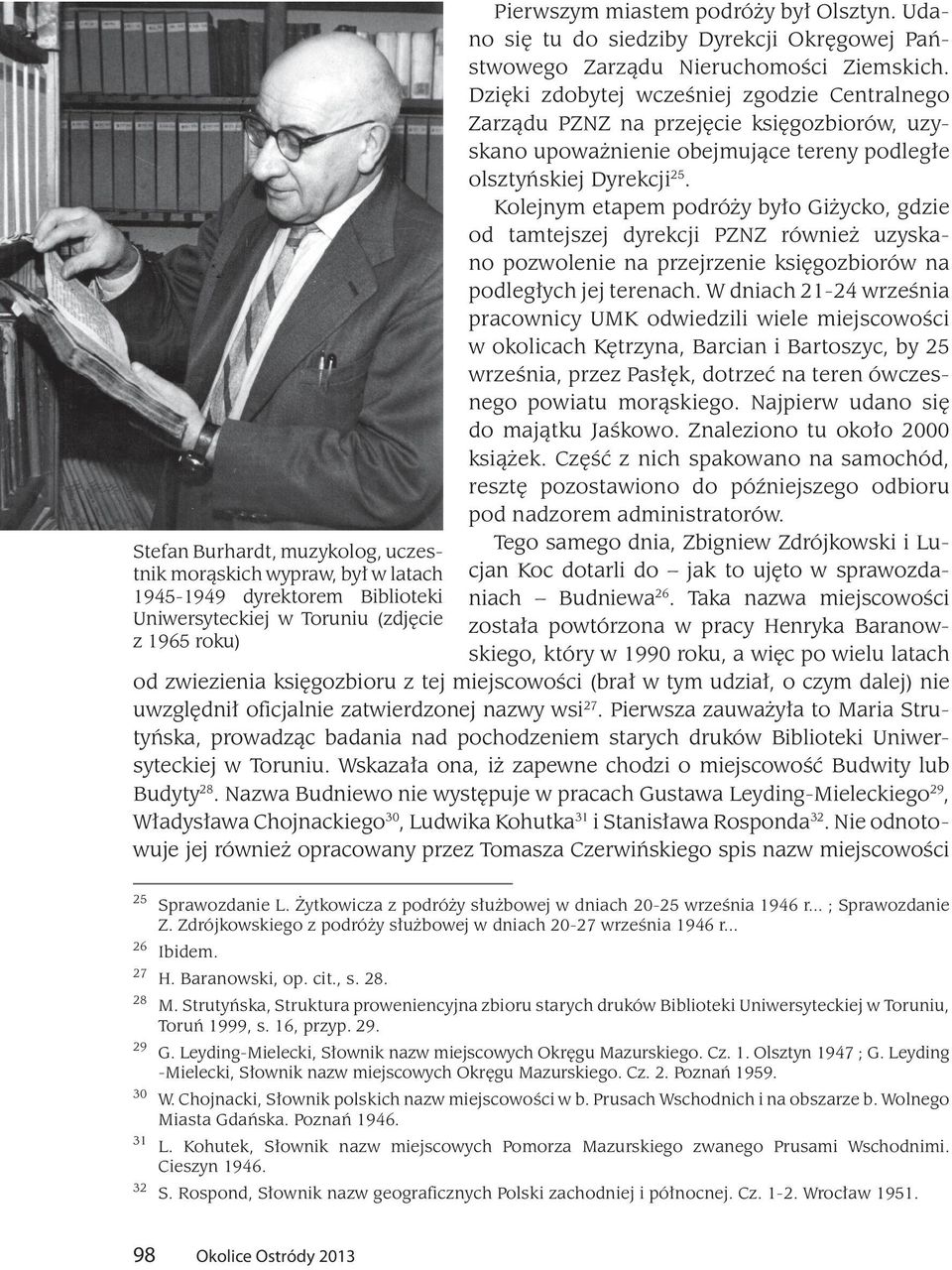 Dzięki zdobytej wcześniej zgodzie Centralnego Zarządu PZNZ na przejęcie księgozbiorów, uzyskano upoważnienie obejmujące tereny podległe olsztyńskiej Dyrekcji 25.