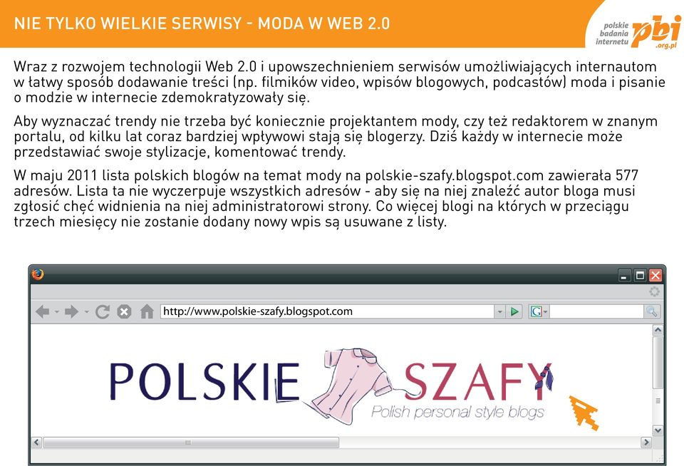 Aby wyznaczać trendy nie trzeba być koniecznie projektantem mody, czy też redaktorem w znanym portalu, od kilku lat coraz bardziej wpływowi stają się blogerzy.