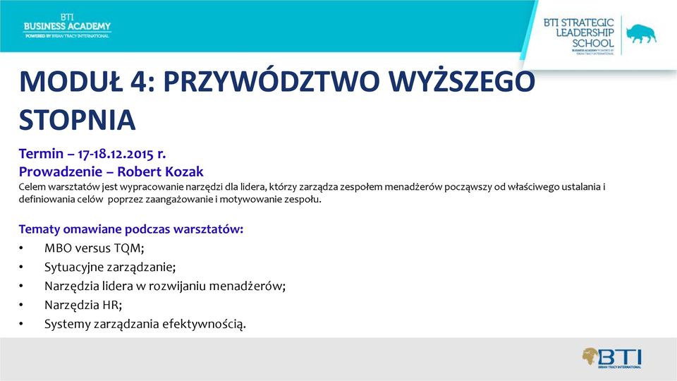 menadżerów począwszy od właściwego ustalania i definiowania celów poprzez zaangażowanie i motywowanie zespołu.