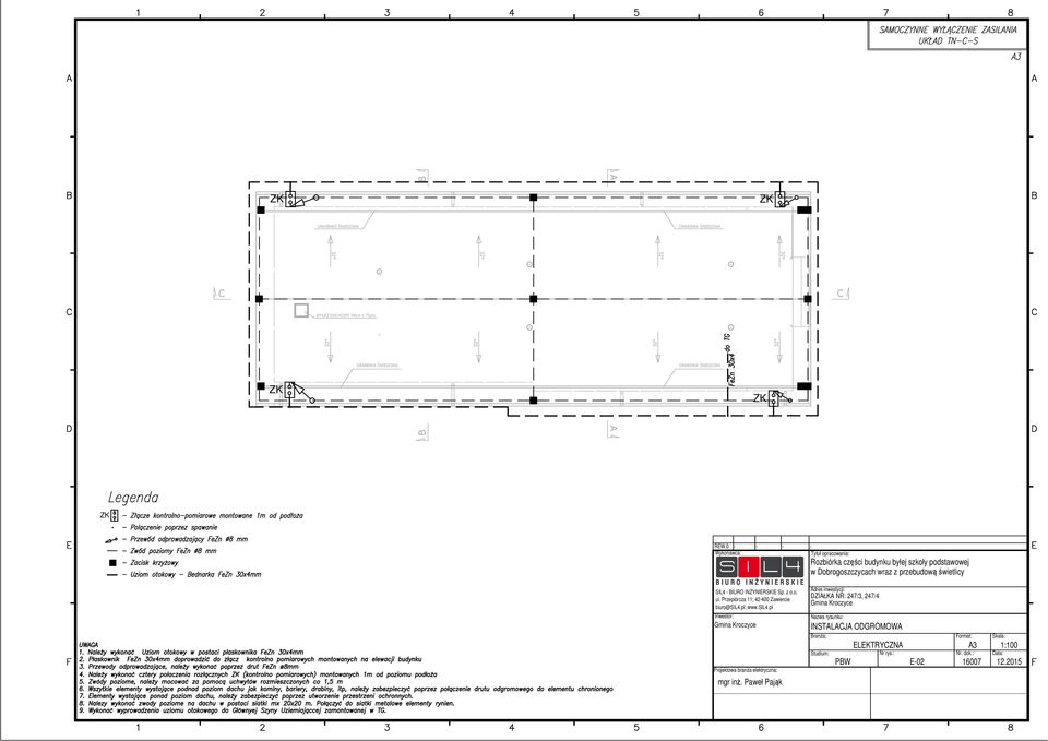 INŻYNIERSKIE Sp. z o.o. ul. Przepiórcza ; 42-400 Zawiercie biuro@sil4.pl; www.sil4.pl Inwestor: Gmina Kroczyce Projektowa branża elektryczna: mgr inż.