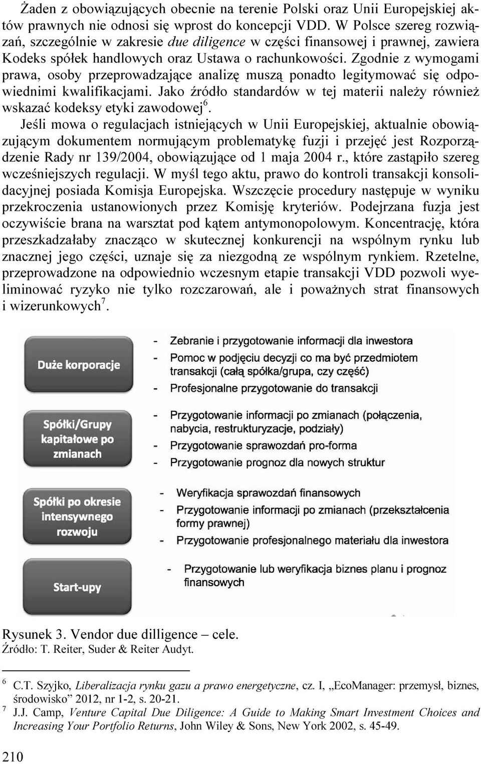 Zgodnie z wymogami prawa, osoby przeprowadzające analizę muszą ponadto legitymować się odpowiednimi kwalifikacjami.