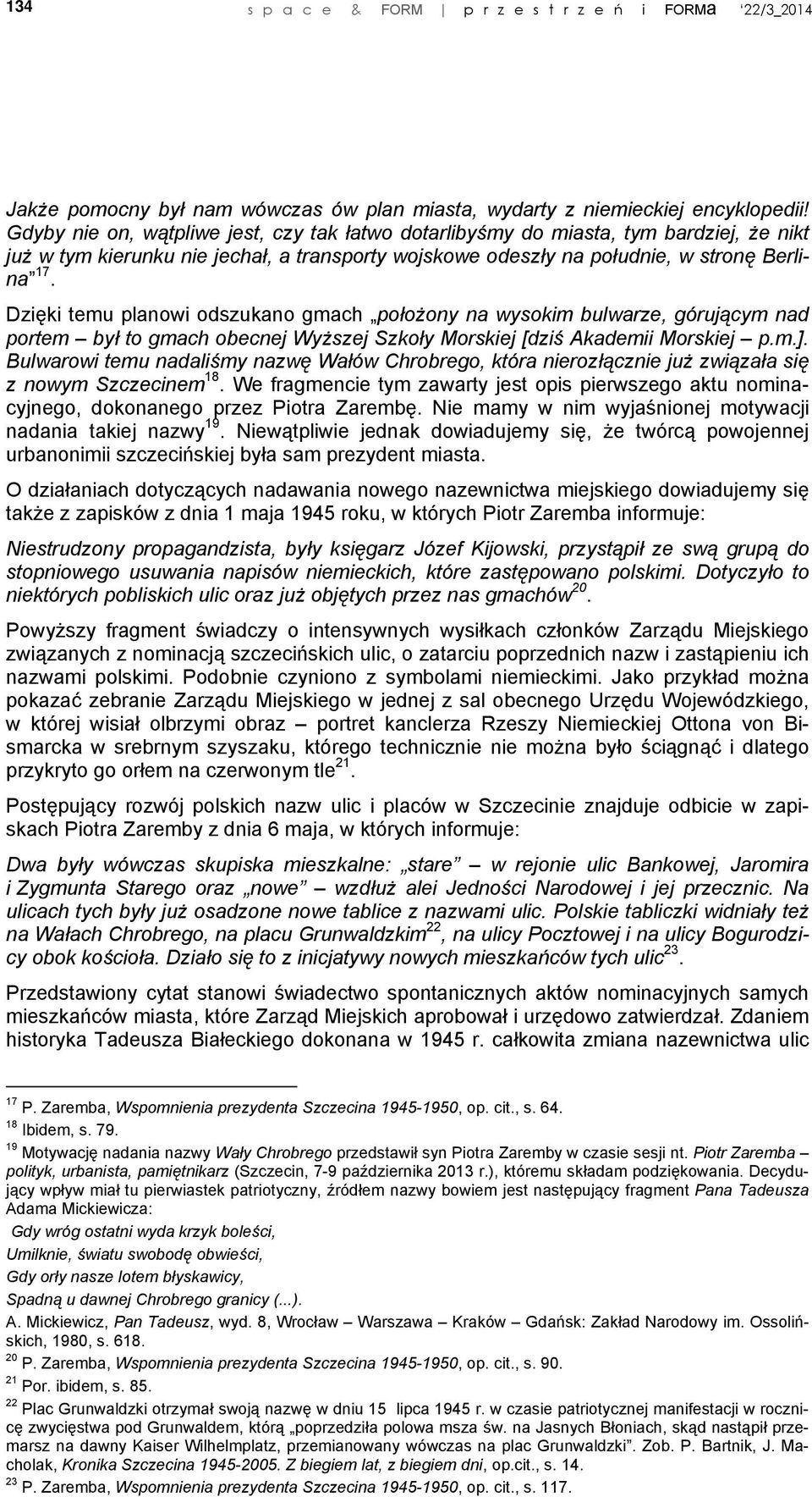 Dzięki temu planowi odszukano gmach położony na wysokim bulwarze, górującym nad portem był to gmach obecnej Wyższej Szkoły Morskiej [dziś Akademii Morskiej p.m.].