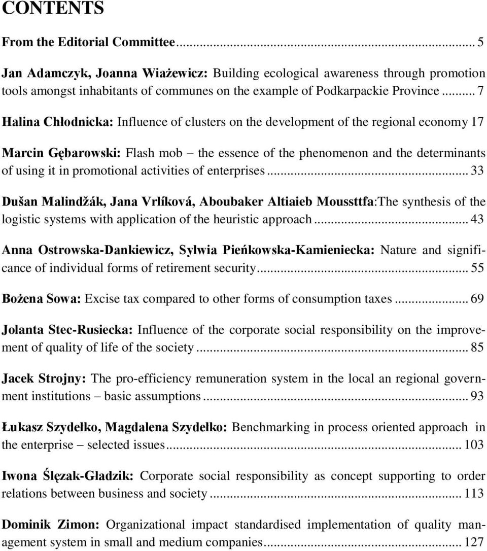 activities of enterprises... 33 Dušan Malindžák, Jana Vrlíková, Aboubaker Altiaieb Moussttfa:The synthesis of the logistic systems with application of the heuristic approach.