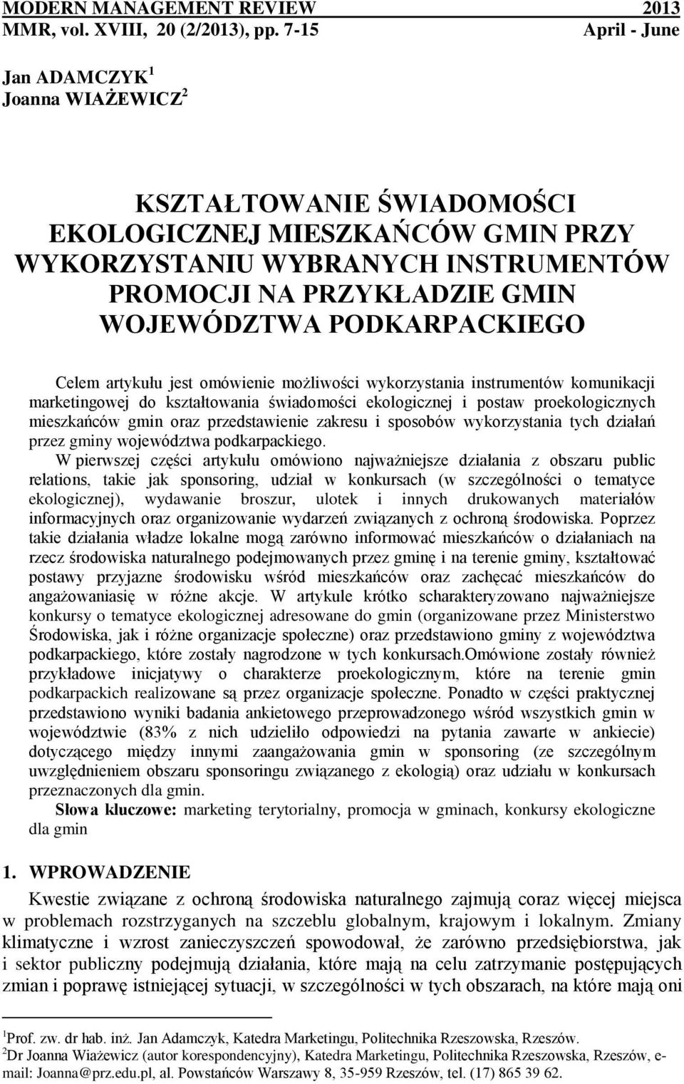 PODKARPACKIEGO Celem artykułu jest omówienie możliwości wykorzystania instrumentów komunikacji marketingowej do kształtowania świadomości ekologicznej i postaw proekologicznych mieszkańców gmin oraz