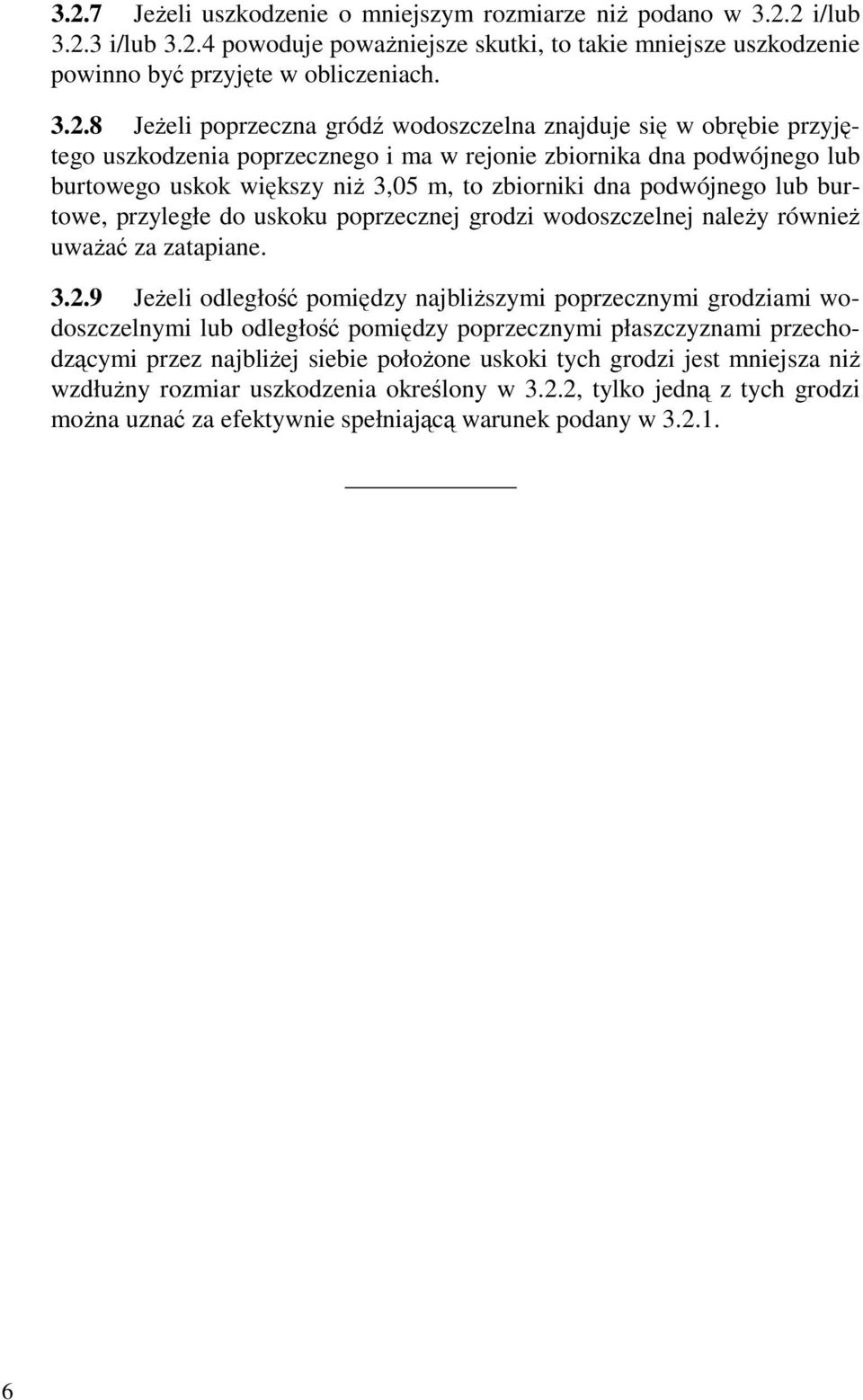 lub burtowe, przyległe do uskoku poprzecznej grodzi wodoszczelnej należy również uważać za zatapiane. 3.2.