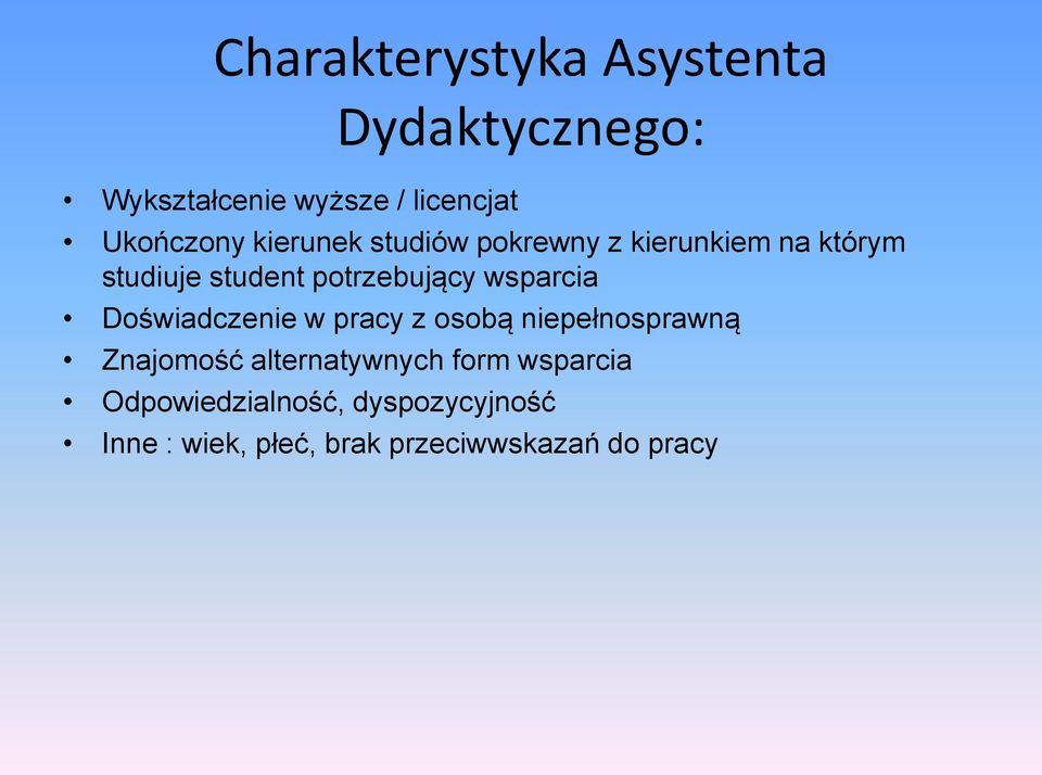 wsparcia Doświadczenie w pracy z osobą niepełnosprawną Znajomość alternatywnych form