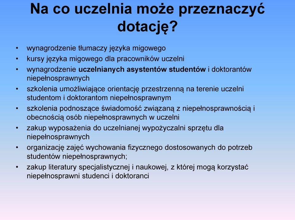 umożliwiające orientację przestrzenną na terenie uczelni studentom i doktorantom niepełnosprawnym szkolenia podnoszące świadomość związaną z niepełnosprawnością i obecnością