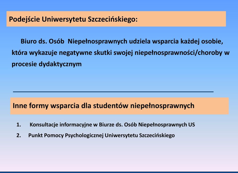 swojej niepełnosprawności/choroby w procesie dydaktycznym Inne formy wsparcia dla studentów