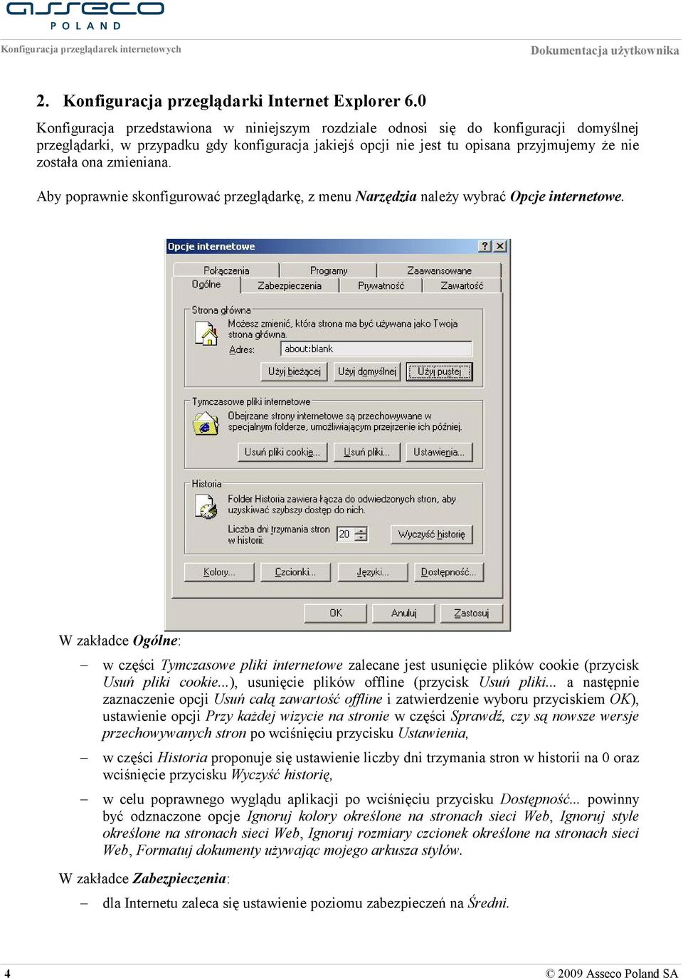 zmieniana. Aby poprawnie skonfigurować przeglądarkę, z menu Narzędzia należy wybrać Opcje internetowe.