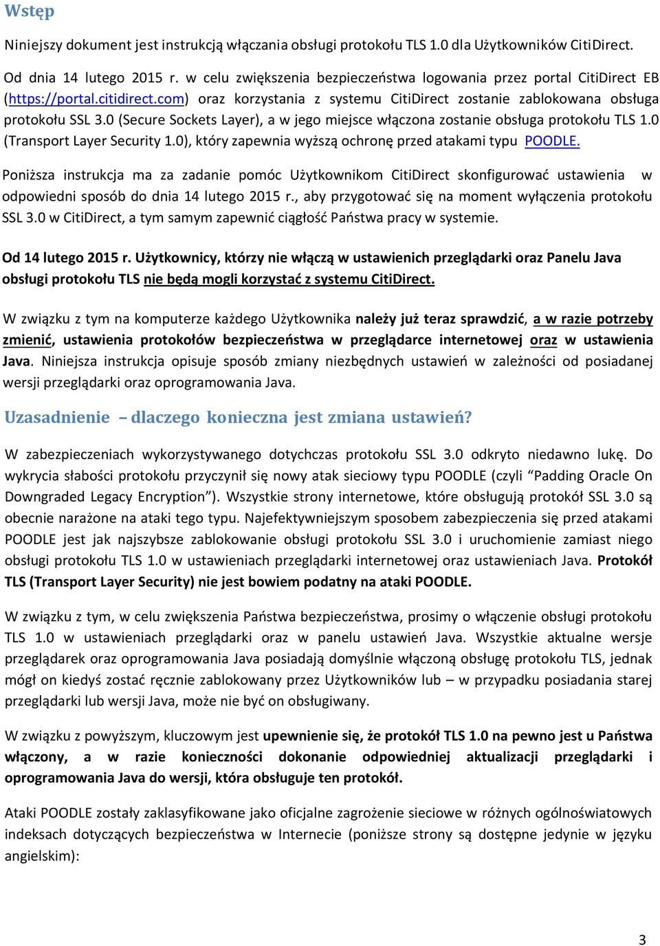 0 (Secure Sockets Layer), a w jego miejsce włączona zostanie obsługa protokołu TLS 1.0 (Transport Layer Security 1.0), który zapewnia wyższą ochronę przed atakami typu POODLE.