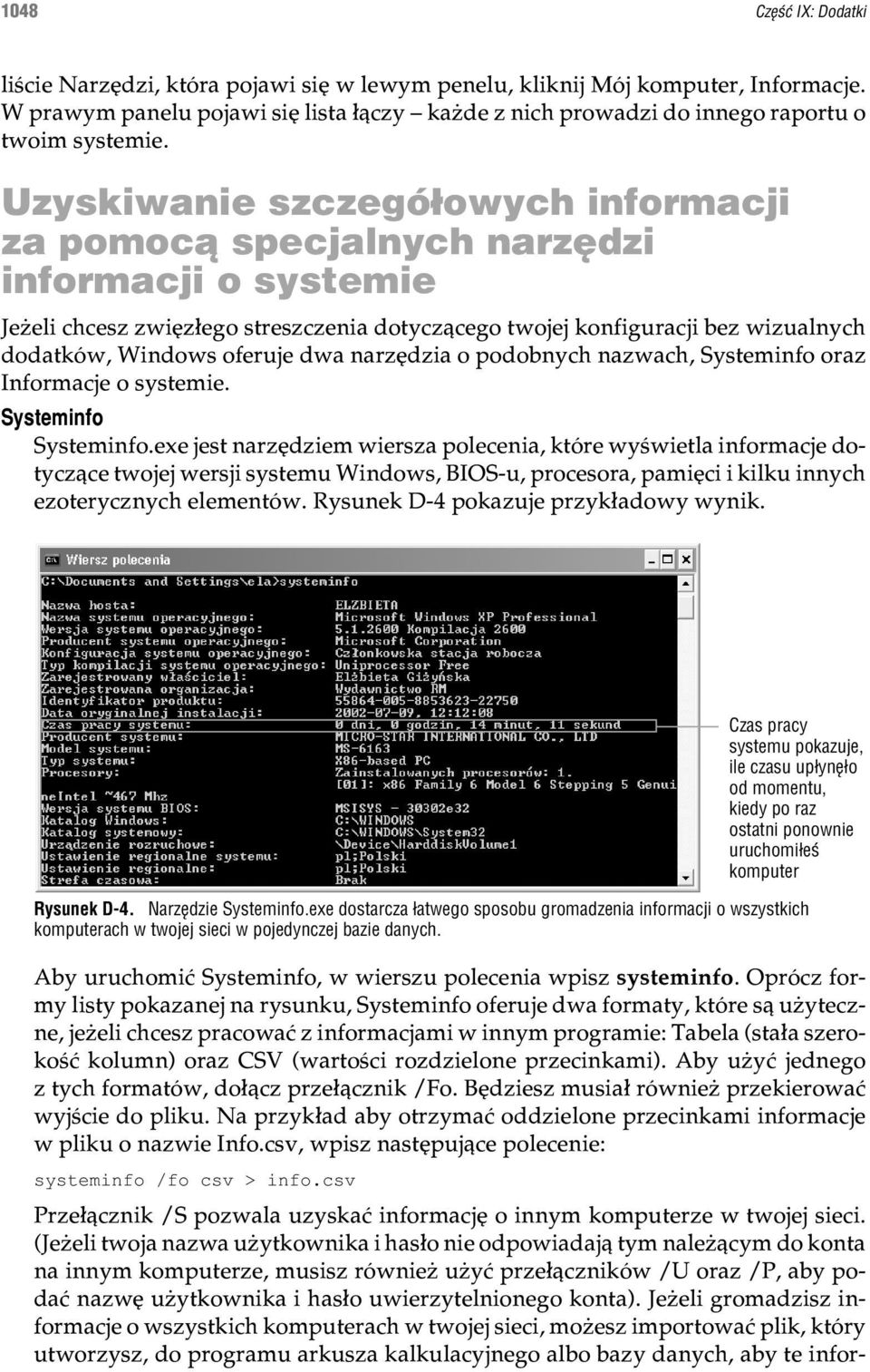 Uzyskiwanie szczegó³owych informacji za pomoc¹ specjalnych narzêdzi informacji o systemie Je eli chcesz zwiêz³ego streszczenia dotycz¹cego twojej konfiguracji bez wizualnych dodatków, Windows oferuje