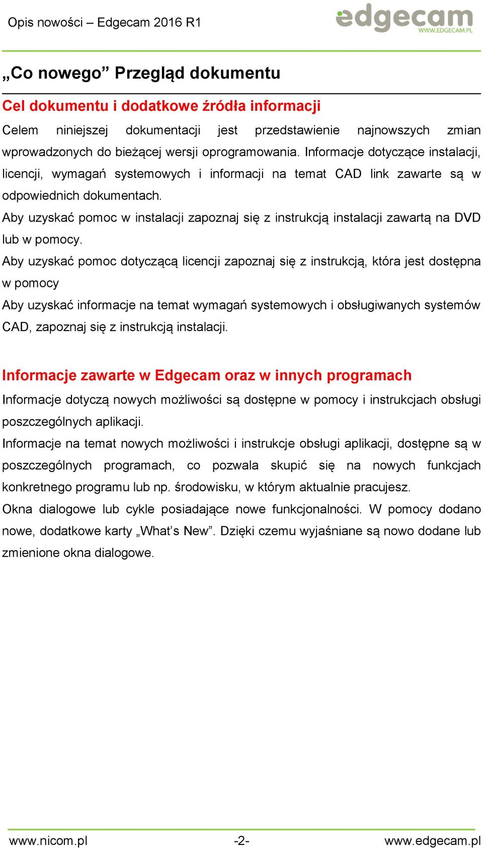 Aby uzyskać pomoc w instalacji zapoznaj się z instrukcją instalacji zawartą na DVD lub w pomocy.